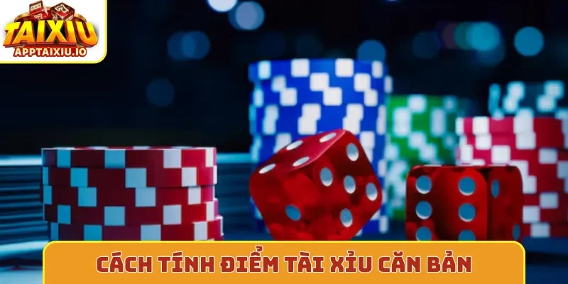 Cách tính điểm tài xỉu căn bản